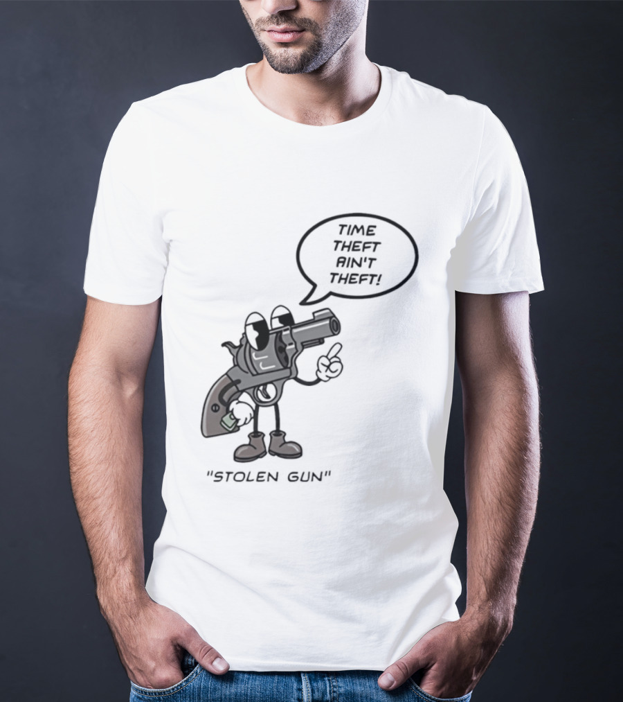 Stolen Gun Time Theft Ain't Theft Rubber Hose T-Shirt