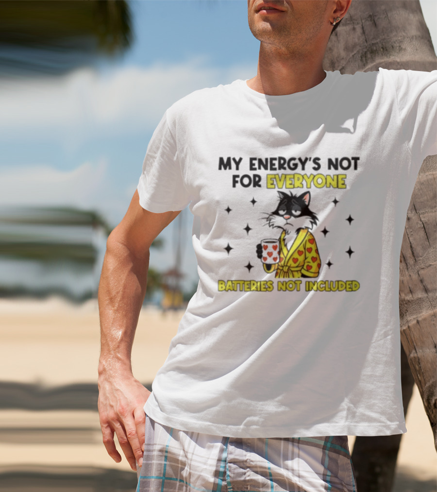 My Energy's Not For Everyone Batteries Not Included Cat Wearing Heart Robe Holding Coffee Cup T-Shirt