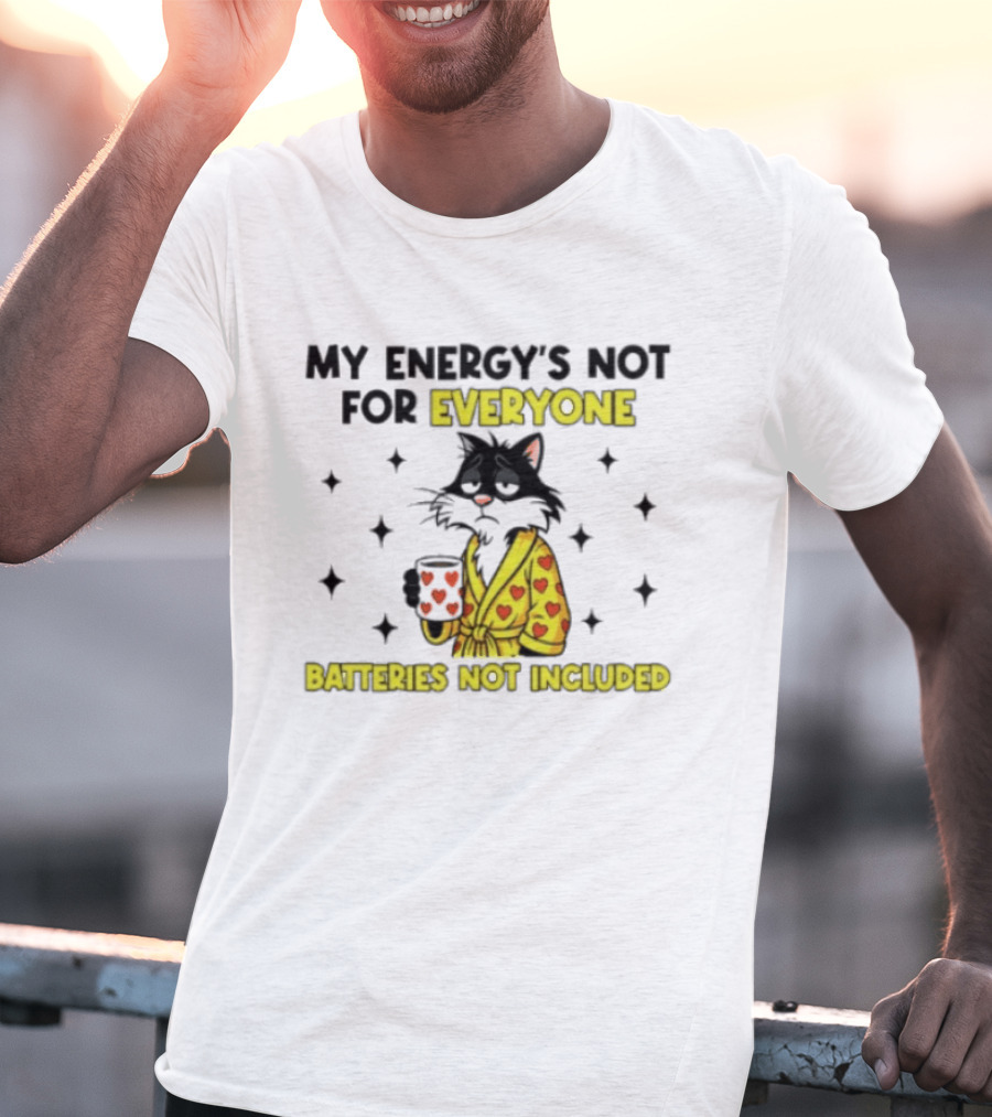My Energy's Not For Everyone Batteries Not Included Cat Wearing Heart Robe Holding Coffee Cup T-Shirt