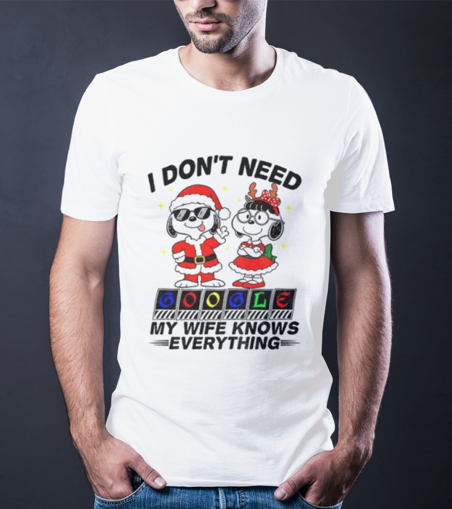 I Don't Need Google My Wife Knows Everything Christmas Snoopy Holiday T-Shirt