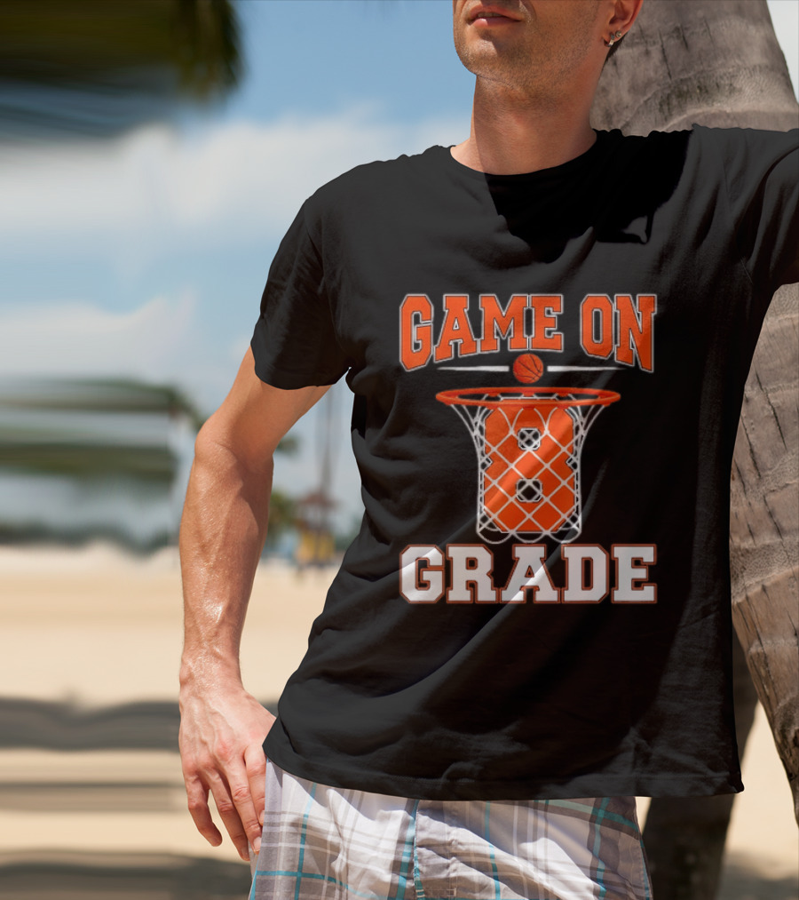 Game On 8th Grade Basketball Back To School T-Shirt