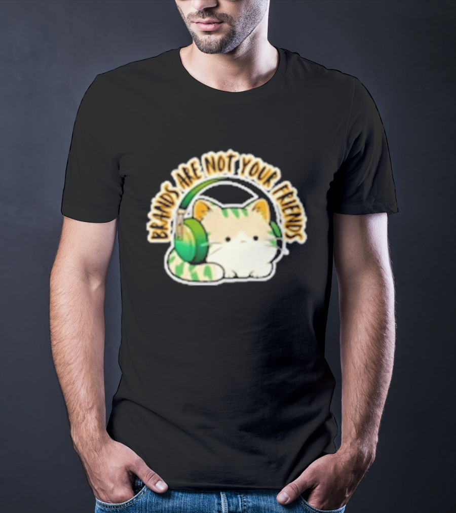 Cat Rilbo Oakrill Brands Are Not Your Friends Headphones Kitty T-Shirt