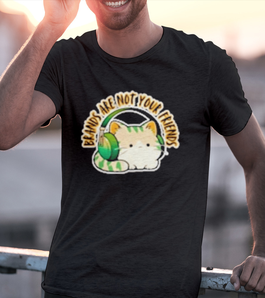 Cat Rilbo Oakrill Brands Are Not Your Friends Headphones Kitty T-Shirt