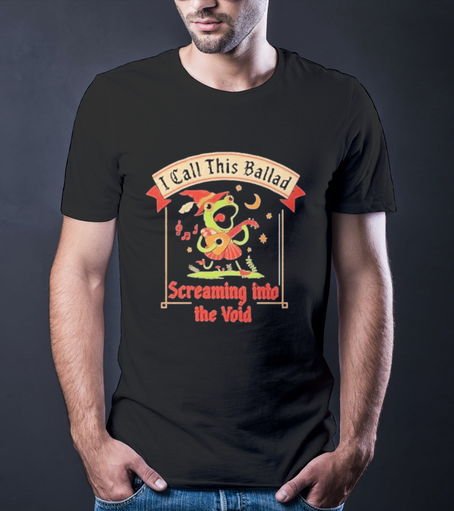 I Call This Ballad Screaming Into The Void Frog With Guitar Bard T-Shirt
