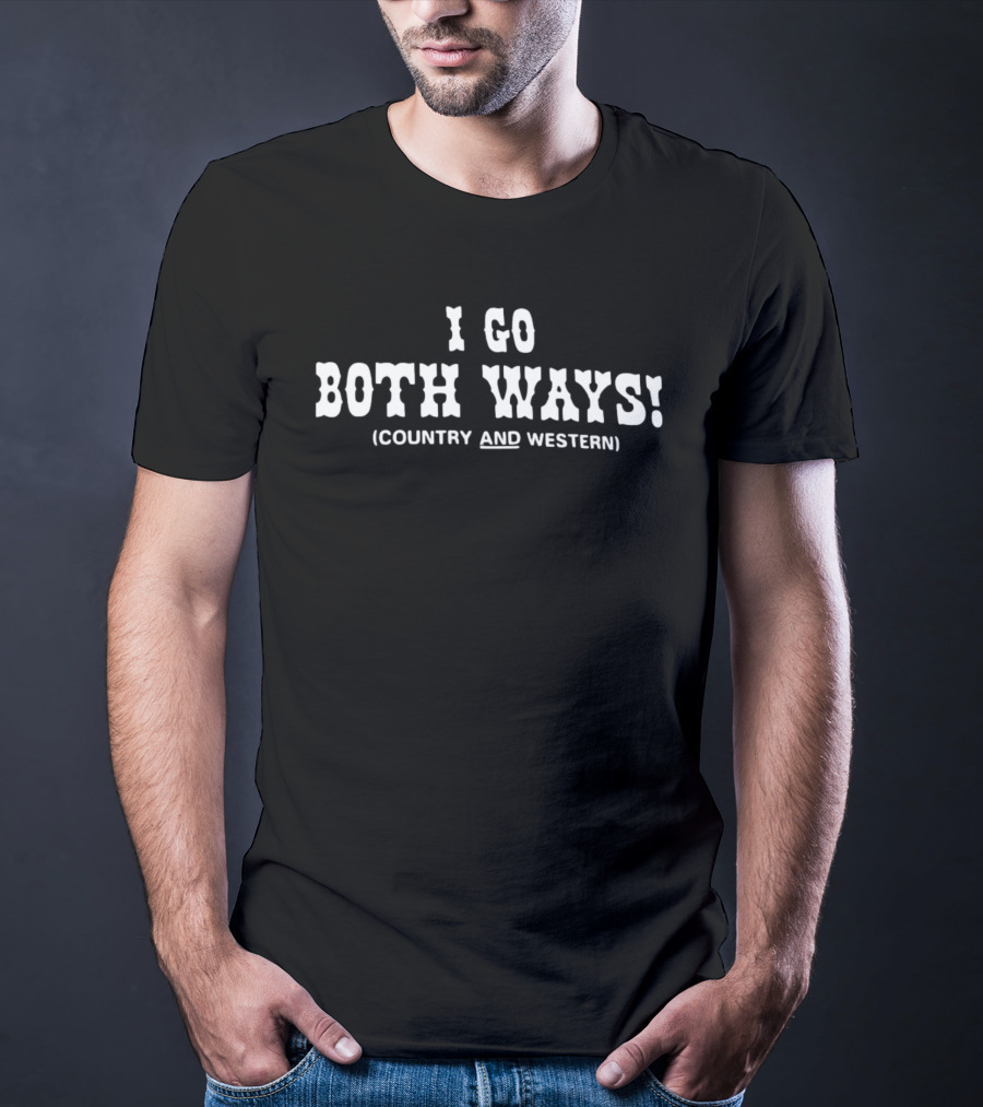 I Go Both Ways Country And Western Cowboy Font T-Shirt