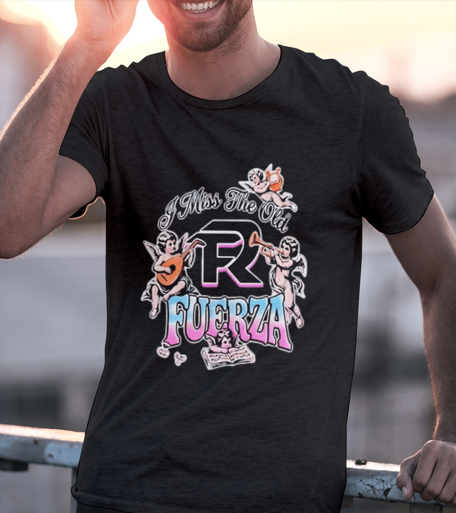 I Miss The Old Fuerza Cherub Angels Music And Streetwear T-Shirt