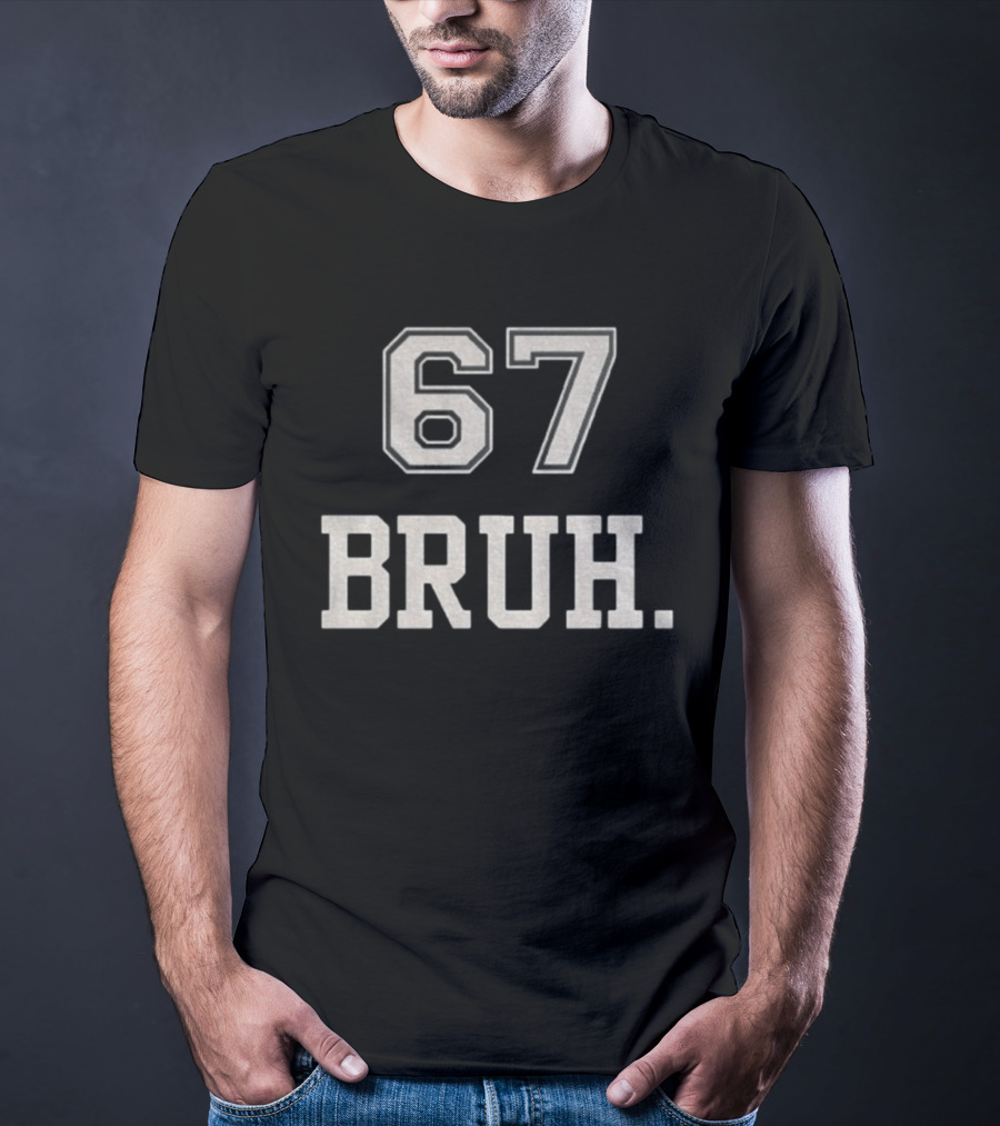 67 Bruh Meme T-Shirt