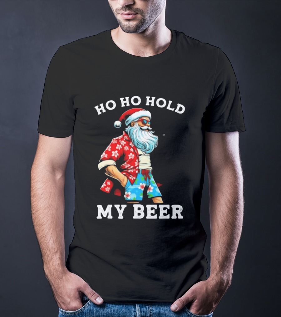 Ho Ho Hold My Beer Santa In Sunglasses And Hawaiian Christmas T-Shirt