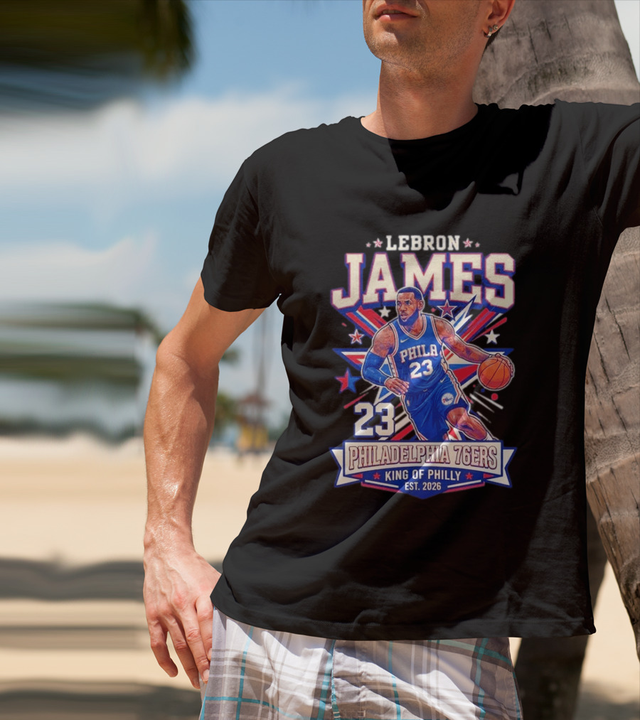 Lebron James 23 Philadelphia 76ers King Of Philly Est. 2026 Basketball Star T-Shirt
