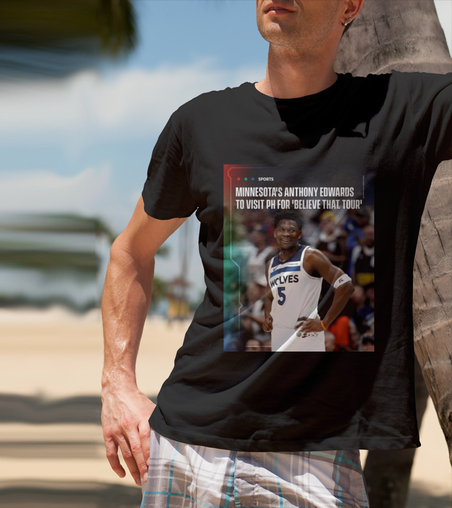 Minnesota's Anthony Edwards Visits PH For Believe That Tour Wolves 5 Basketball Event T-Shirt