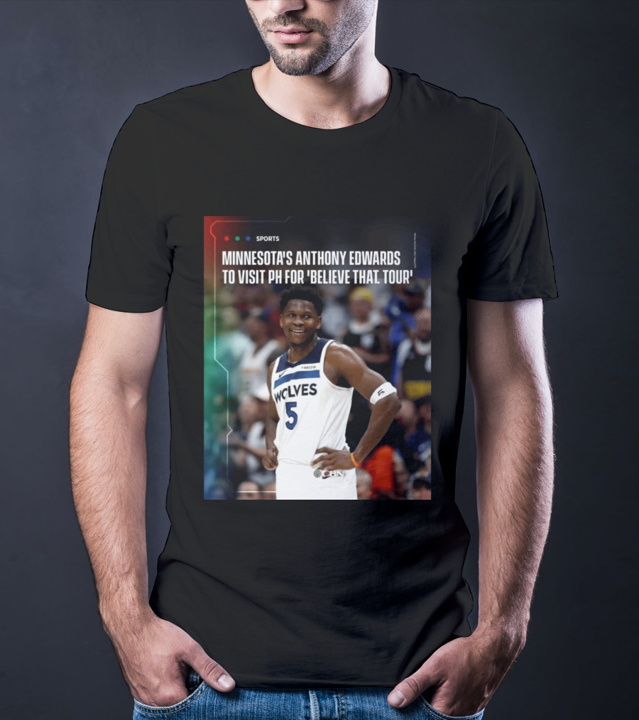 Minnesota's Anthony Edwards Visits PH For Believe That Tour Wolves 5 Basketball Event T-Shirt