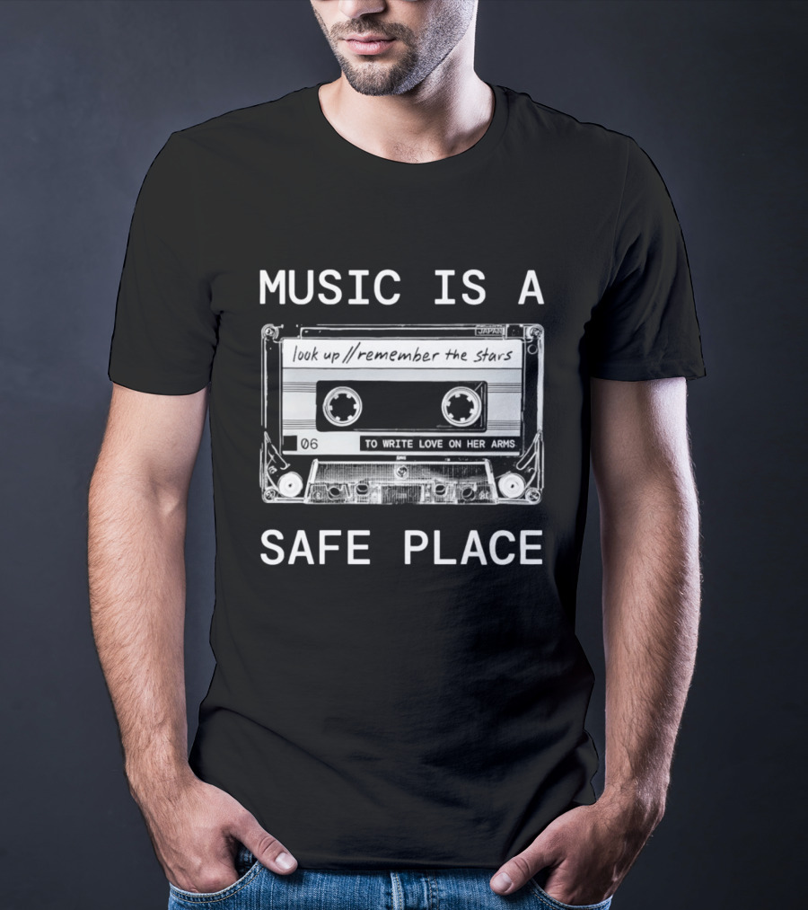 Music Is A Safe Place Look Up Remember The Stars Cassette To Write Love On Her Arms T-Shirt