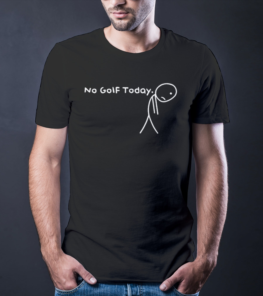 No Golf Today Sad Stickman Golfer T-Shirt