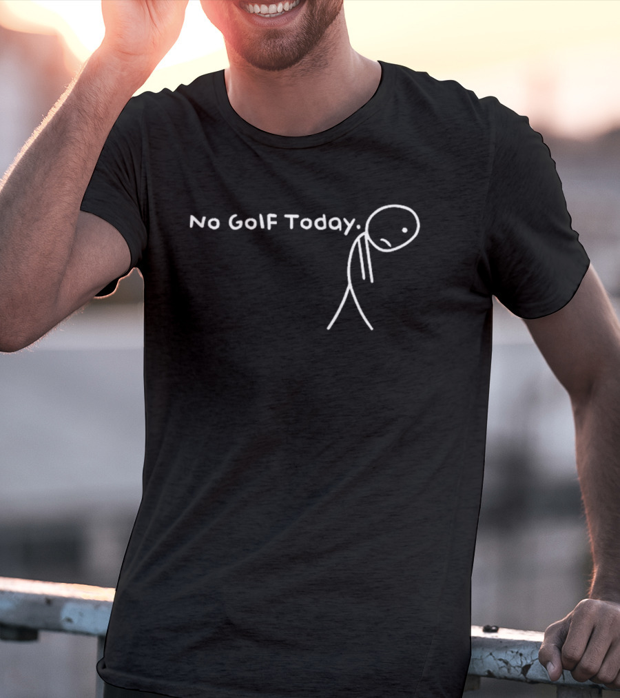 No Golf Today Sad Stickman Golfer T-Shirt