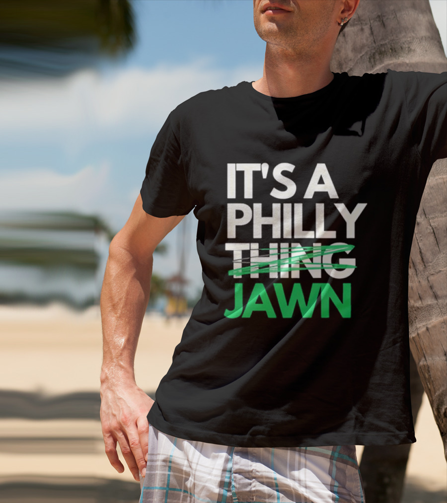 Philadelphia Eagles It's A Philly Thing Jawn T-Shirt