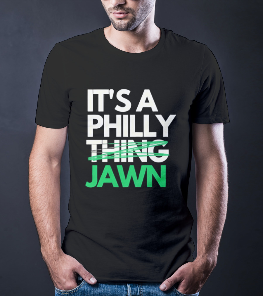 Philadelphia Eagles It's A Philly Thing Jawn T-Shirt