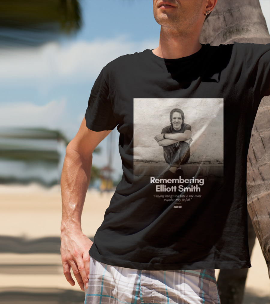 Remembering Elliott Smith Playing Things Too Safe Is The Most Popular Way To Fail Far Out T-Shirt