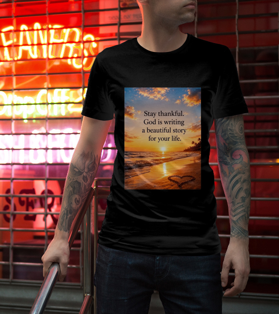 Stay Thankful God Is Writing A Beautiful Story For Your Life Heart Sunset Beach Scene T-Shirt