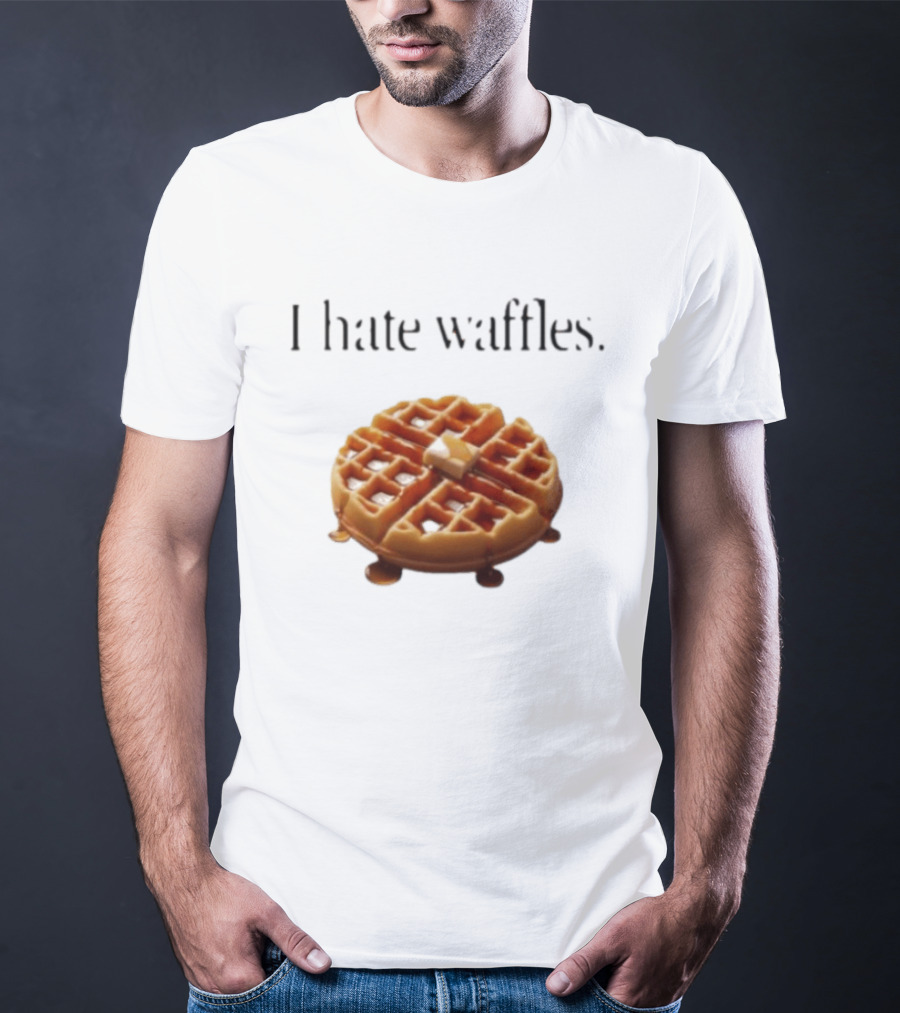I Hate Waffles Just Kidding Can You Imagine Original T-Shirt
