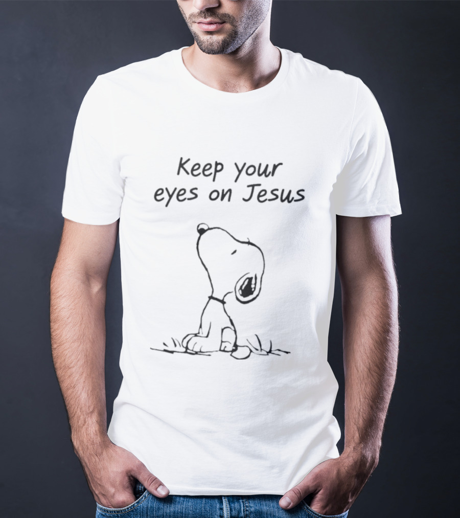 Peanuts Snoopy Keep Your Eyes On Jesus Encouragement T-Shirt