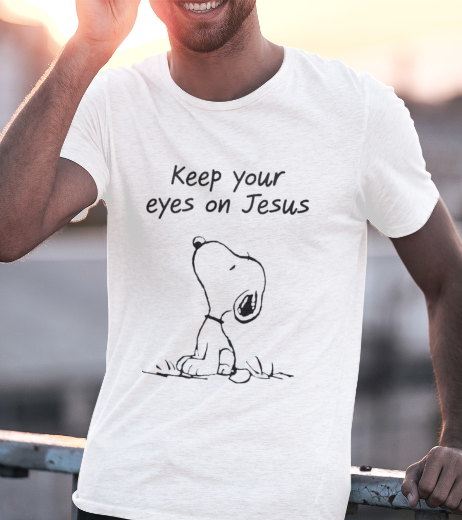 Peanuts Snoopy Keep Your Eyes On Jesus Encouragement T-Shirt