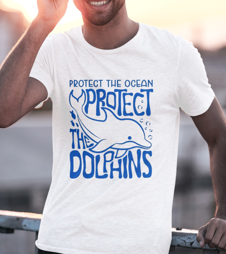 Protect The Ocean Protect The Dolphins T-Shirt