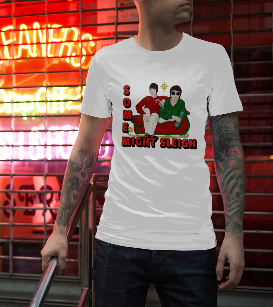 Some Might Sleigh Oasis Christmas Style Duo Sleigh Ride Relaxed Festive Humor T-Shirt