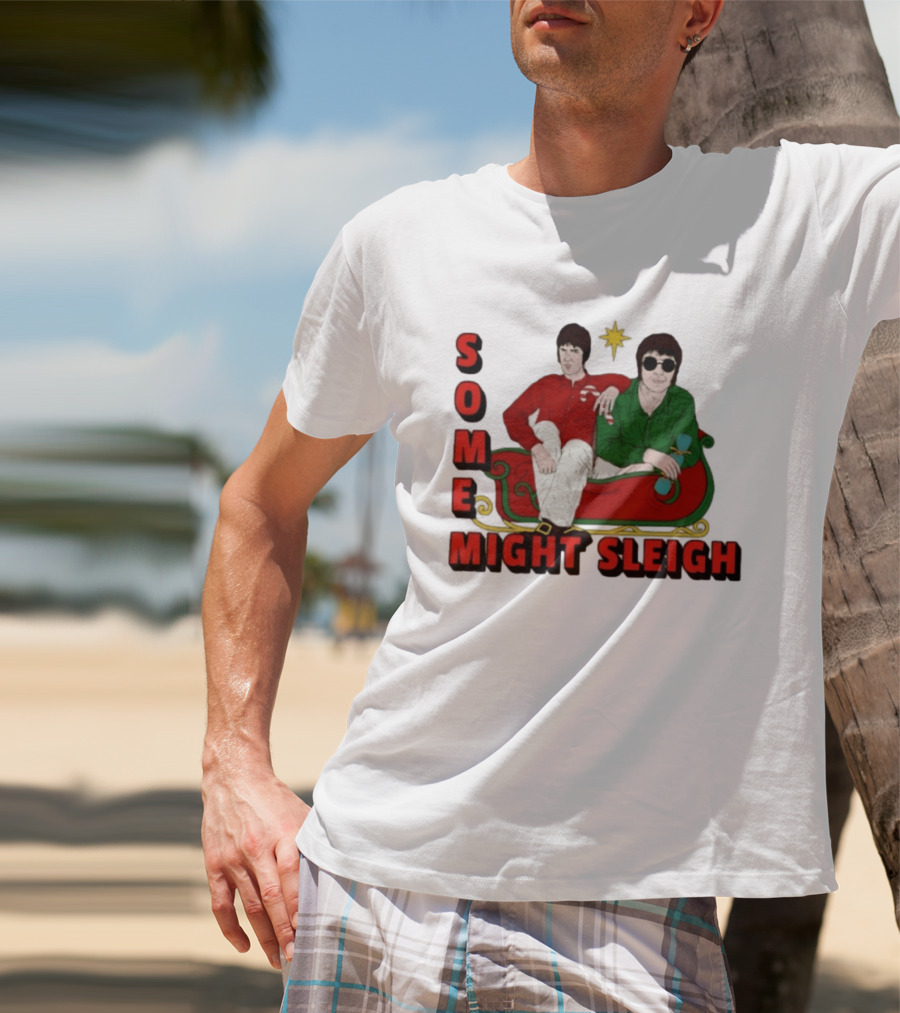 Some Might Sleigh Oasis Christmas Style Duo Sleigh Ride Relaxed Festive Humor T-Shirt