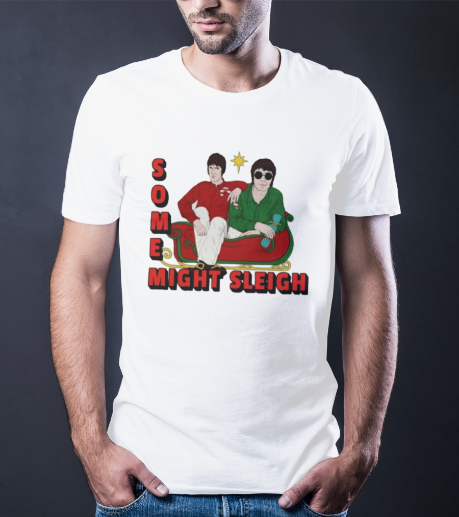 Some Might Sleigh Oasis Christmas Style Duo Sleigh Ride Relaxed Festive Humor T-Shirt