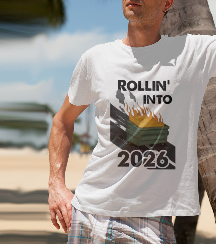 Rollin' Into 2026 Dumpster Fire T-Shirt
