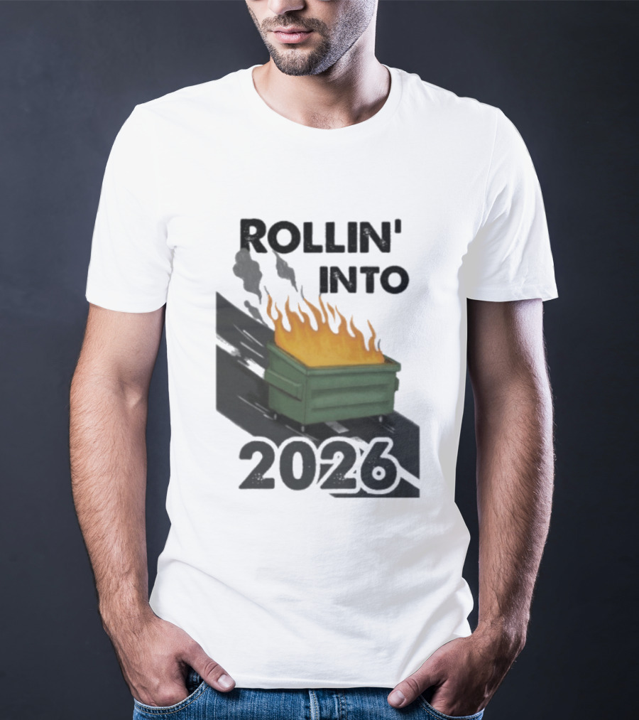 Rollin' Into 2026 Dumpster Fire T-Shirt