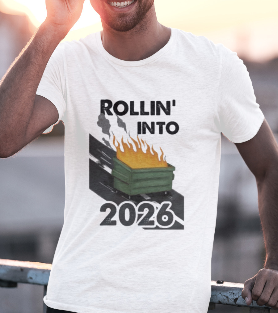 Rollin' Into 2026 Dumpster Fire T-Shirt