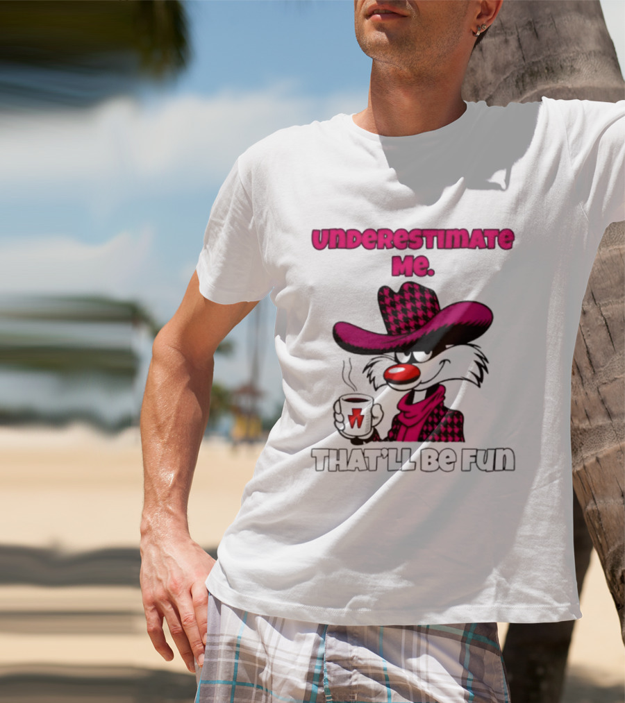 Underestimate Me Thatll Be Fun Cartoon Coffee Cowboy T-Shirt