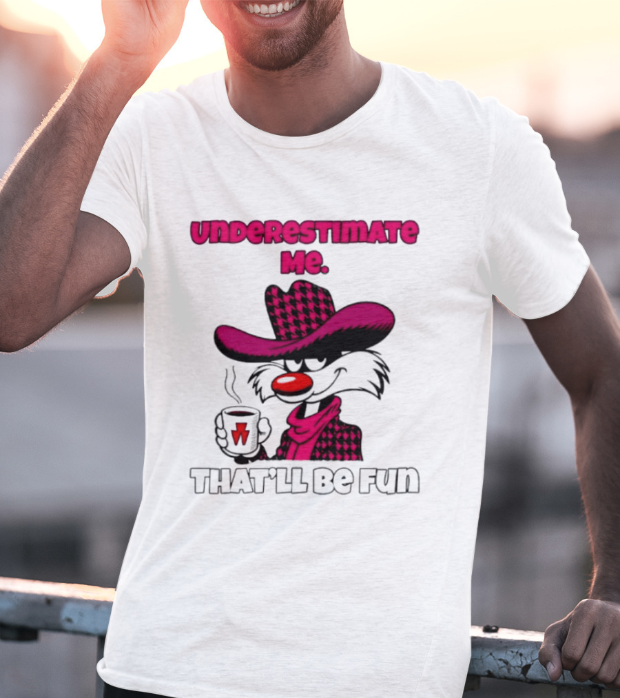 Underestimate Me Thatll Be Fun Cartoon Coffee Cowboy T-Shirt