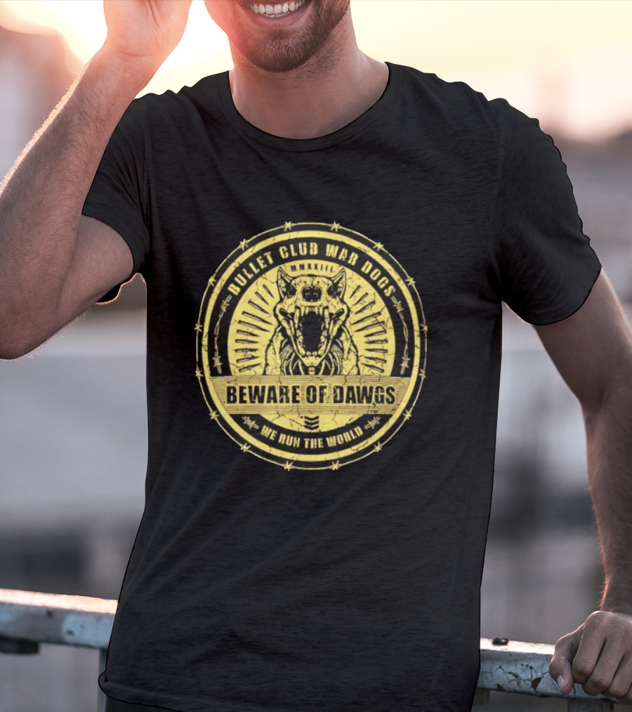 Bullet Club War Dogs Beware Of Dawgs We Run The World MMXXIII T-Shirt