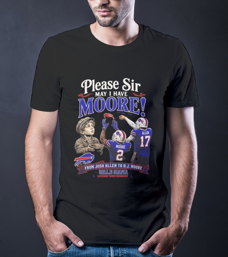 Please Sir May I Have Moore From Josh Allen To D J Moore Bills Mafia T-Shirt