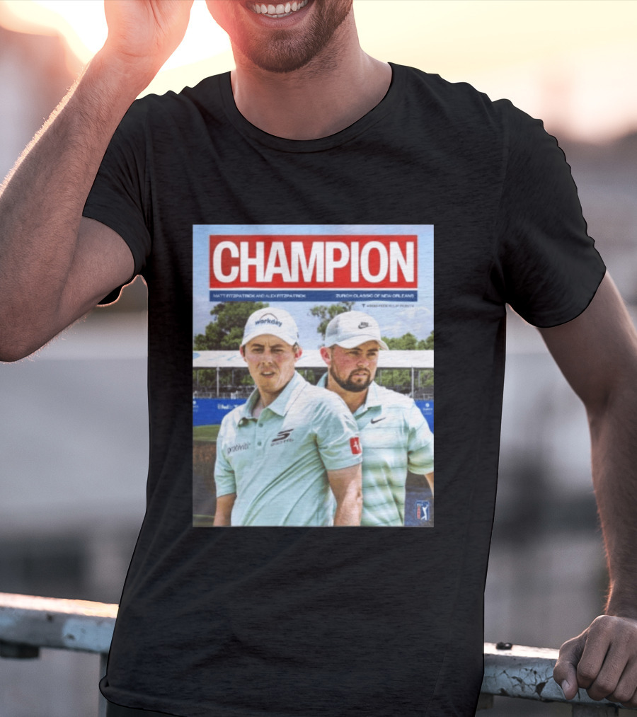Champion Matt Fitzpatrick Alex Fitzpatrick Zurich Classic New Orleans PGA Tour T-Shirt