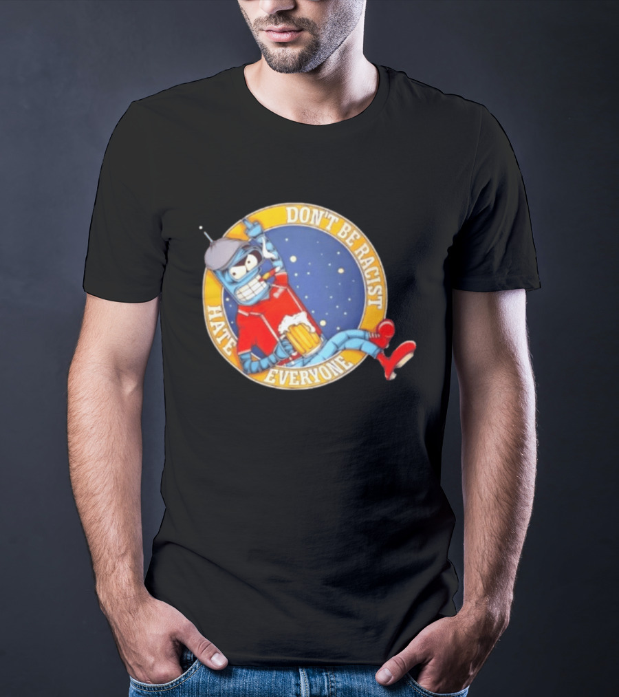 Don't Be Racist Hate Everyone Robot With Beer And Cap T-Shirt