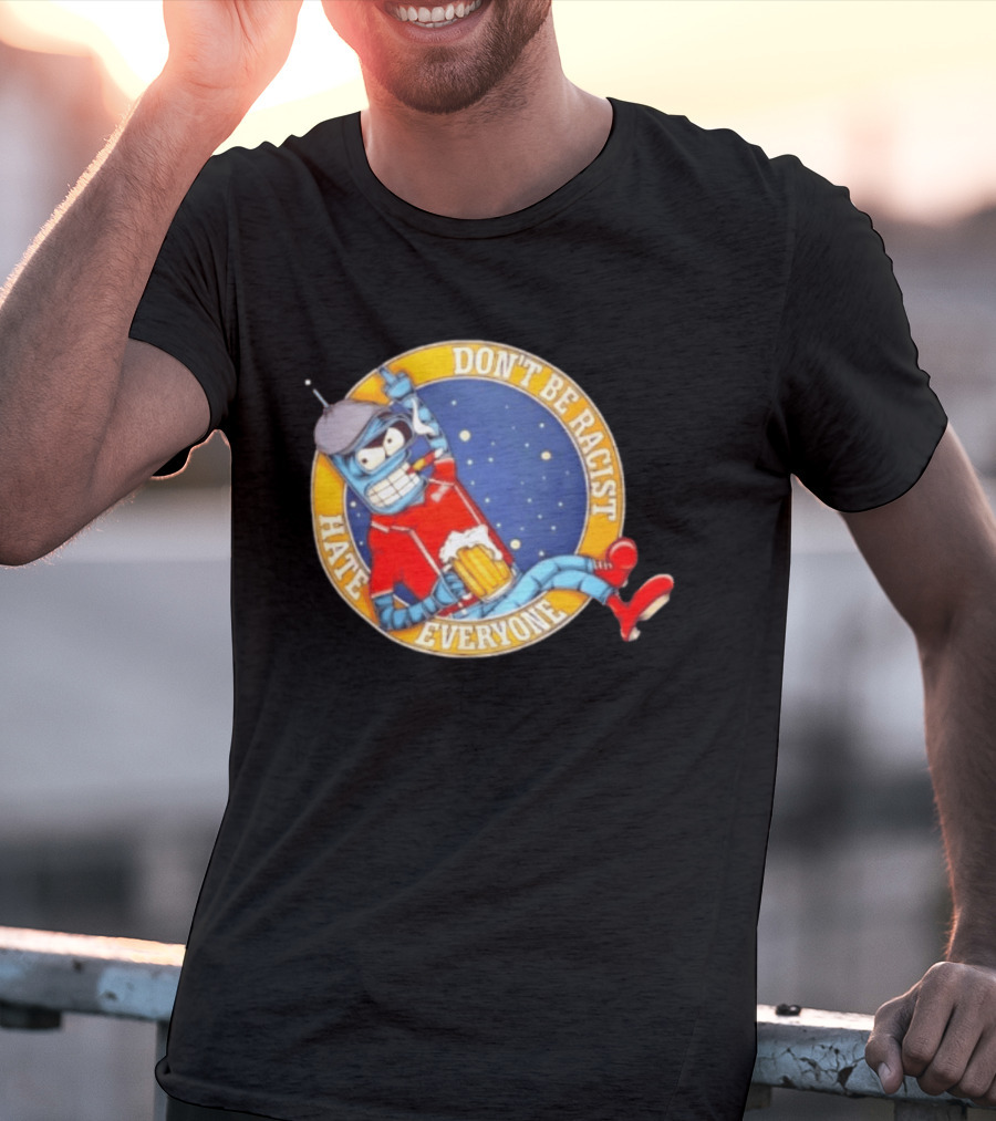Don't Be Racist Hate Everyone Robot With Beer And Cap T-Shirt