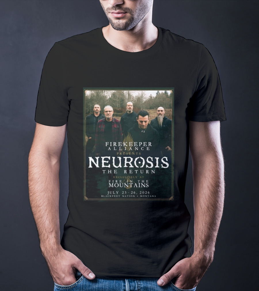 Firekeeper Alliance Presents Neurosis The Return Exclusively At Fire In The Mountains July 23 26 2026 Blackfeet Nation Montana T-Shirt