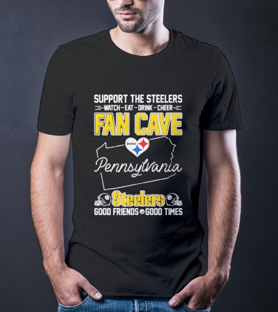Support The Steelers Fan Cave Pennsylvania Steelers Good Friends Good Times T-Shirt