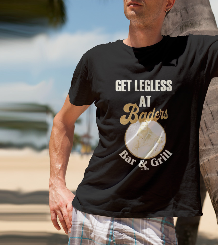 Get Legless At Baders Bar And Grill Est 1939 T-Shirt
