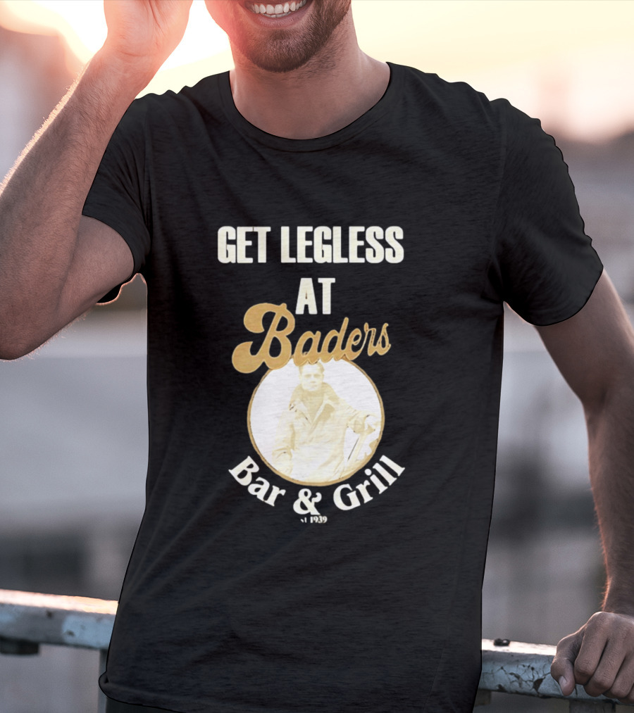 Get Legless At Baders Bar And Grill Est 1939 T-Shirt