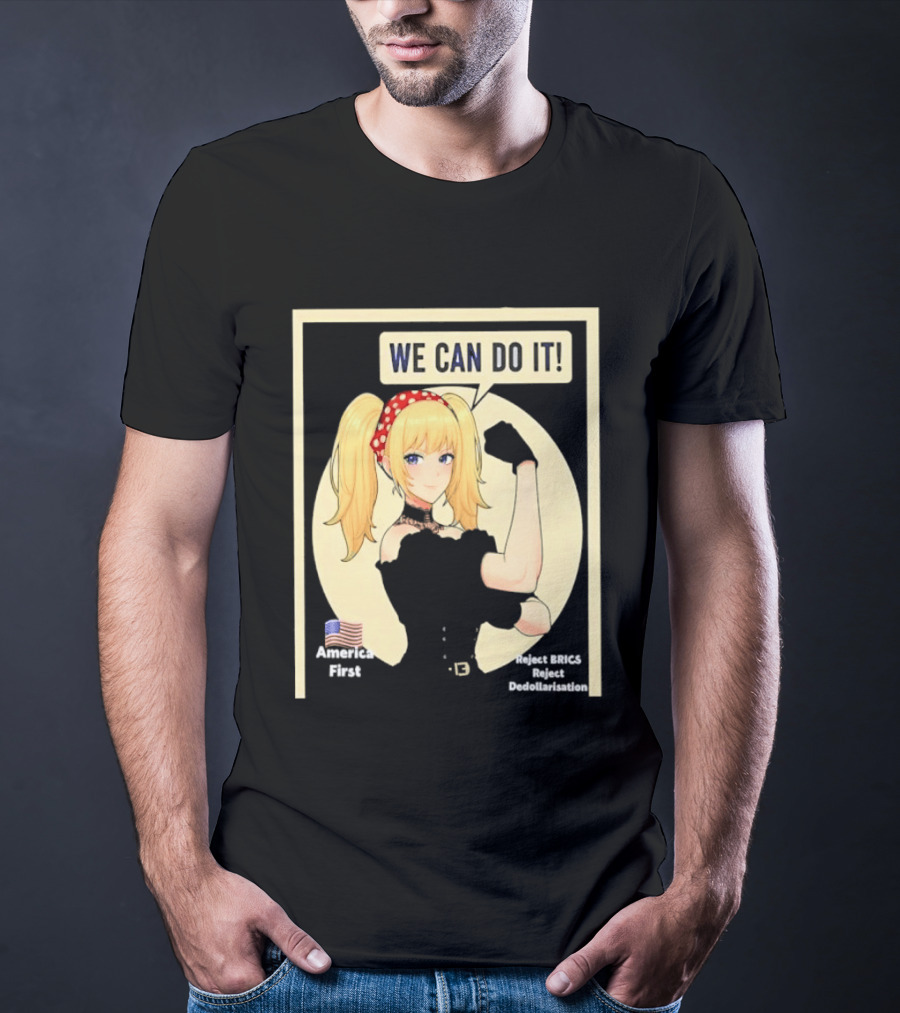 We Can Do It America First Flag Reject BRICS Reject Dedollarisation T-Shirt