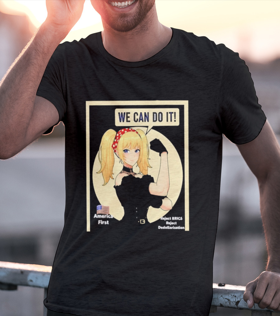 We Can Do It America First Flag Reject BRICS Reject Dedollarisation T-Shirt