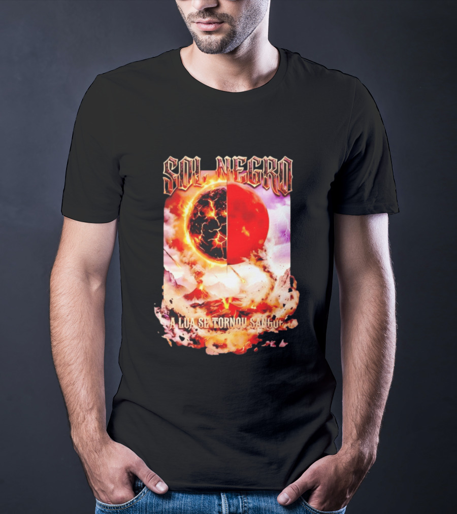 Sol Negro A Lua Se Tornou Sangue Eruptive Cosmic Phenomenon T-Shirt