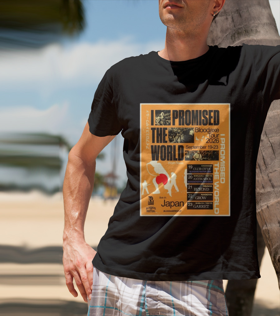 I Promised The World Bloodaxe Tour 2026 Japan September 19 23 Live In Japan Kawasaki Osaka Nagoya Tokyo Club Citta Antiknock Beyond Grow Garret T-Shirt