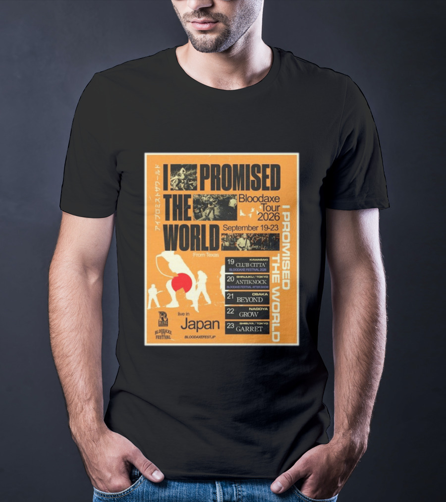 I Promised The World Bloodaxe Tour 2026 Japan September 19 23 Live In Japan Kawasaki Osaka Nagoya Tokyo Club Citta Antiknock Beyond Grow Garret T-Shirt