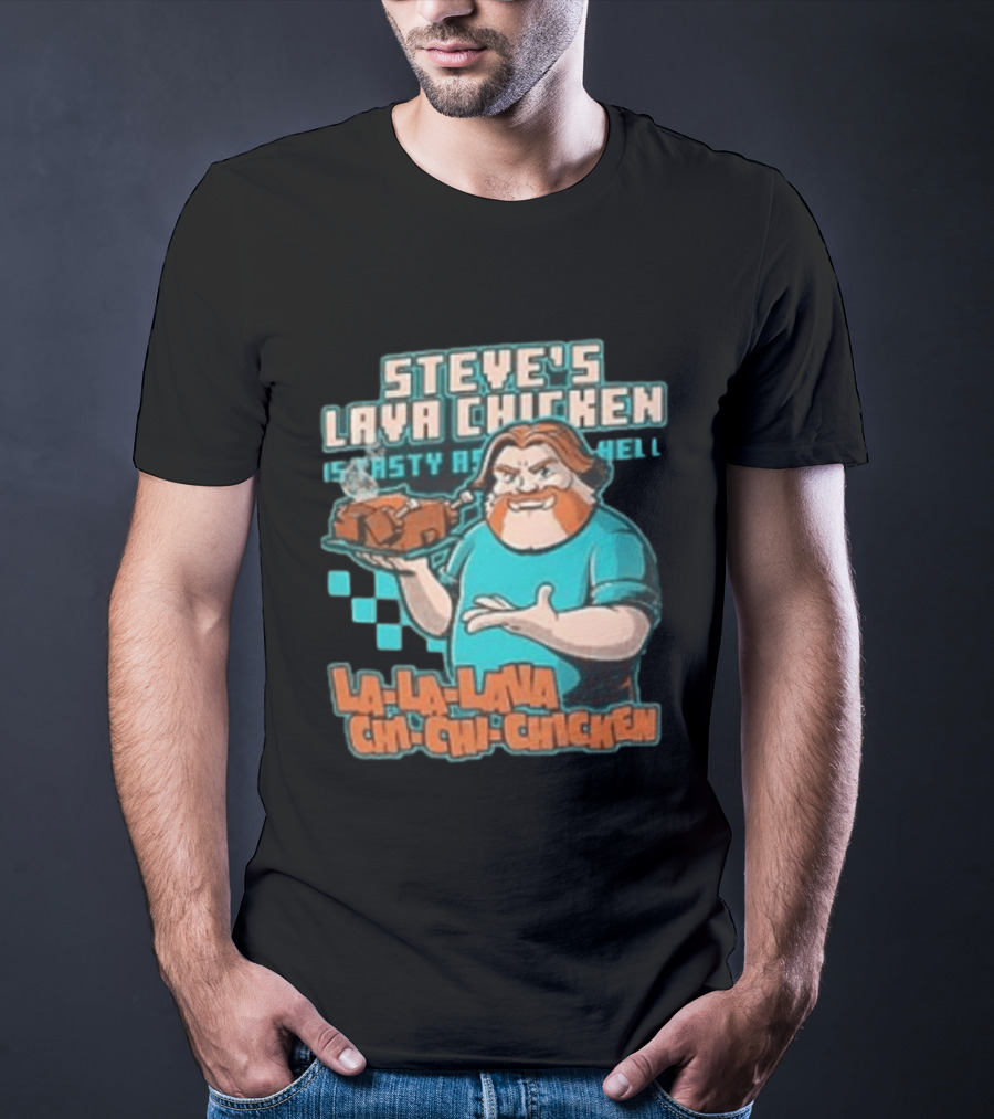 Steve's Lava Chicken Tasty As Hell La La Lava Chi Chi Chicken T-Shirt