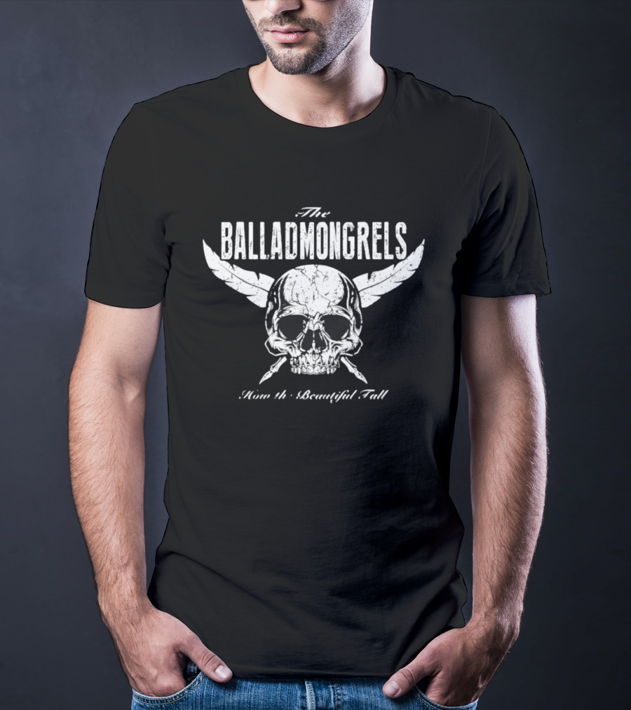 The Balladmongrels How The Beautiful Fall Skull Distressed T-Shirt